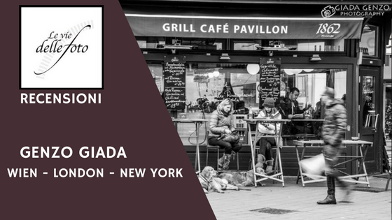 LE VIE DELLE FOTO: WIEN/LONDON/NEW YORK di GIADA GENZO